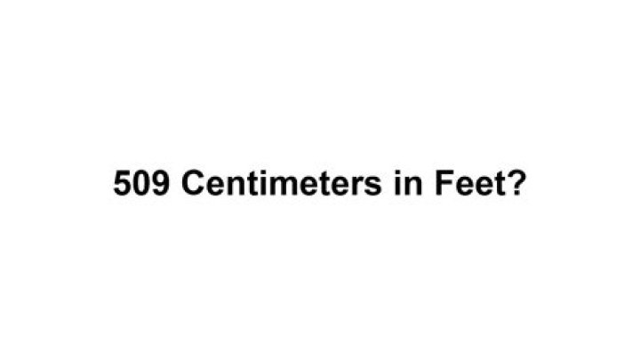 509 Centimeters To Feet Converter