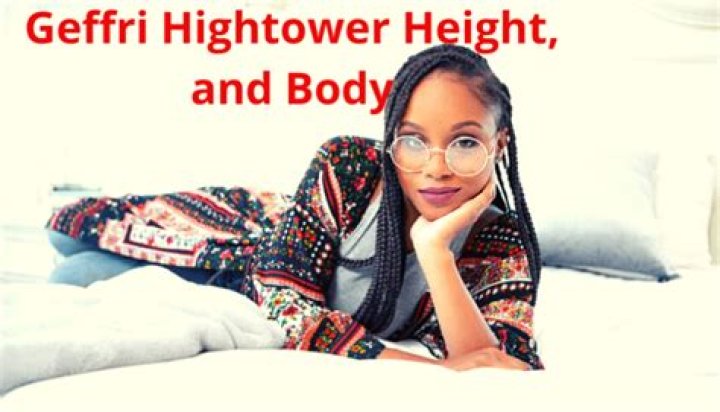 Geffri Maya Hightower Height Weight