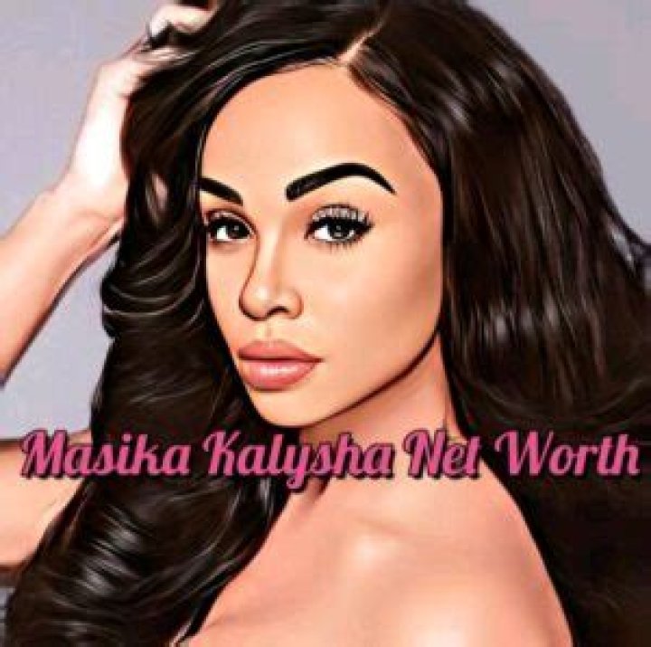 Masika Kalysha Net Worth |